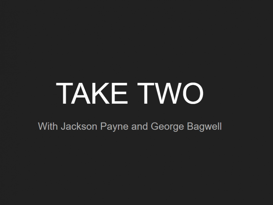 TAKE TWO: Episode 1 with George Bagwell and Jackson Payne